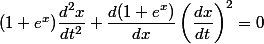 (1+e^x)\dfrac{d^2x}{dt^2}+\dfrac{d(1+e^x)}{dx}\left(\dfrac{dx}{dt}\right)^2=0